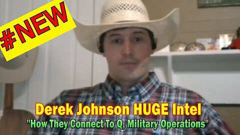 Derek Johnson Huge Intel 8.17.24 - 'How They Connect to Q, Military Operations'