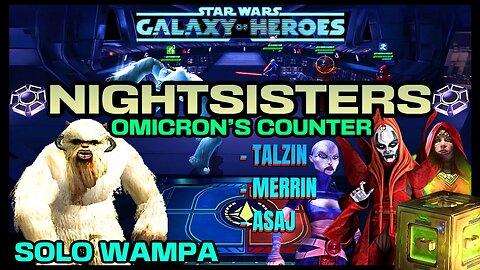 [3v3] TALZIN/MERRIN & ASAJ OMICRON x2 + ASAJ DATACRON COUNTER w/SOLO WAMPA - SWGOH. GAC