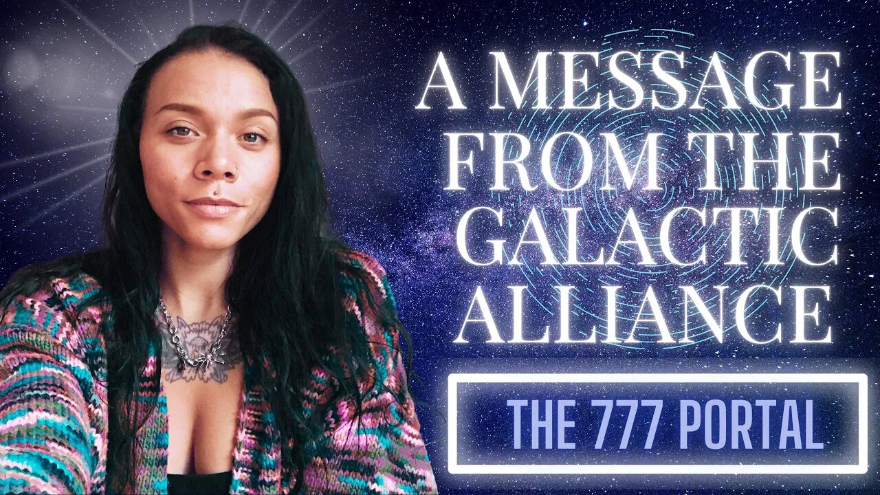 ✨ A Message From The Galactic Alliance - The 777 Portal - Access Your Highest Vibration Yet - 💥 ⚡️