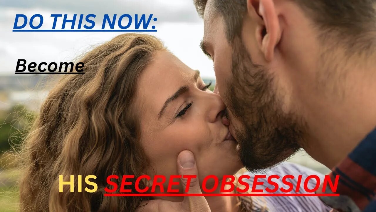 Do This NOW To: Become His Secret Obsession #relationship #healthy