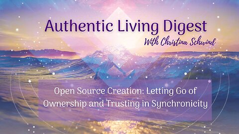 Open Source Creation: Letting Go of Ownership and Trusting in Synchronicity