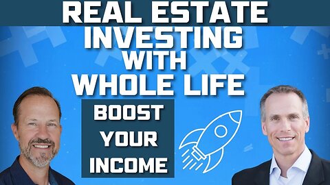 Real Estate Investing with Whole Life to Boost Your Income & Maximize Returns!