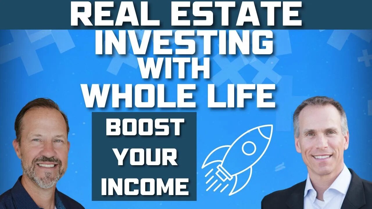 Real Estate Investing with Whole Life to Boost Your Income & Maximize Returns!