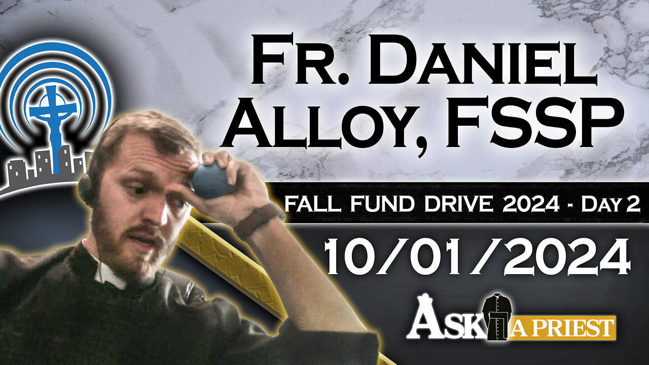 AAP Live with Fr. Daniel Alloy, FSSP - 10/1/24 - The Catholic Church Glorifies Suffering?