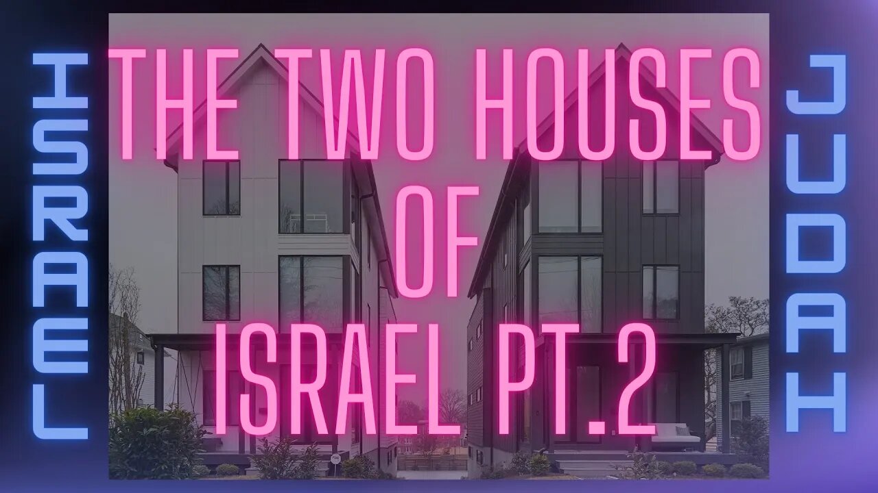 Israel and Judah: The Two Houses in Scripture and the GREAT AWAKENING. Part 2