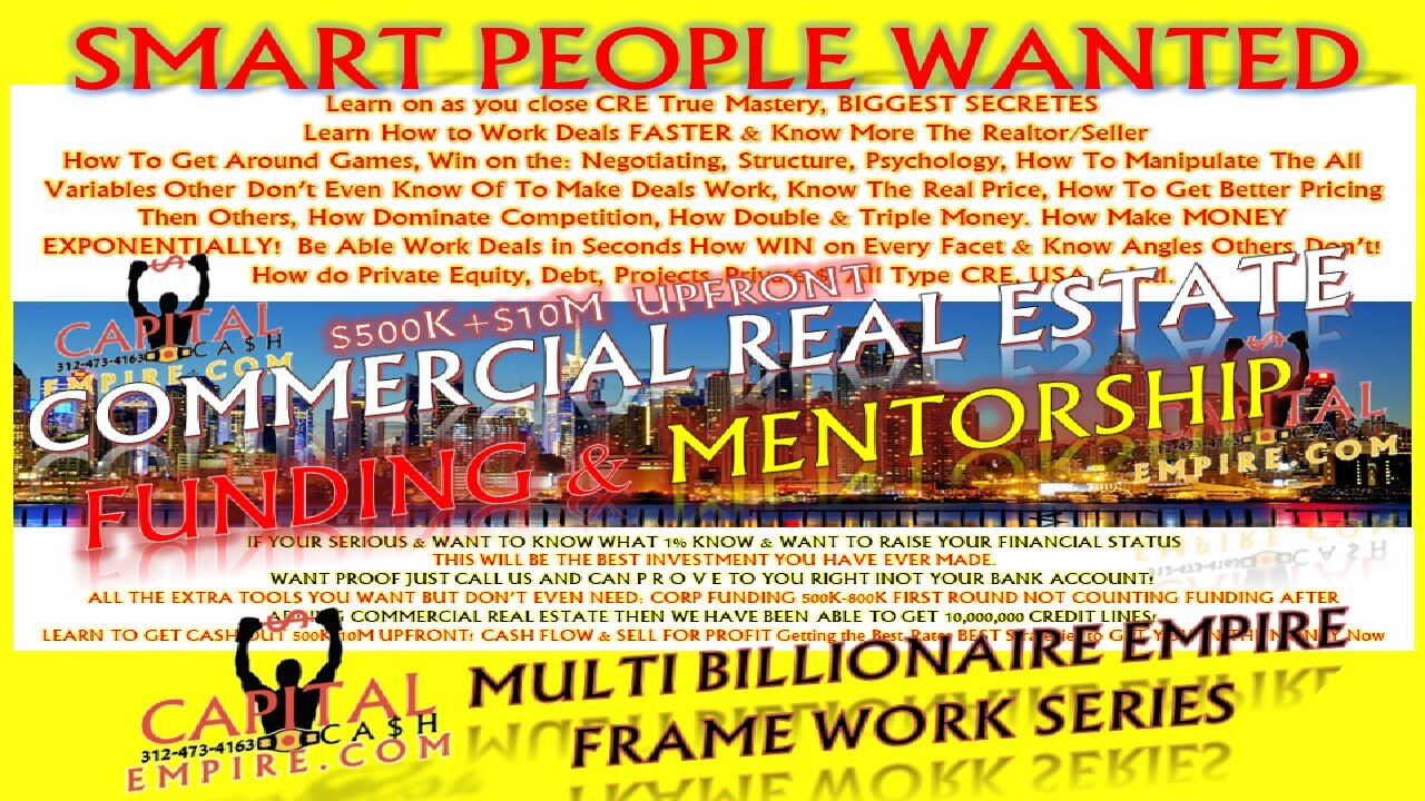 $500K-5M AT CLOSING! COMMERCIAL REAL ESTATE FULL FUNDING & MENTORING! SMART PEOPLE WNTED: CAPITAL CASH NO SCAM HERE!