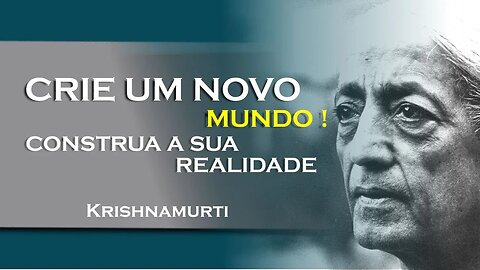 Criando um mundo novo moldando seu próprio destino!, DEZEMBRO, KRISHNAMURTI