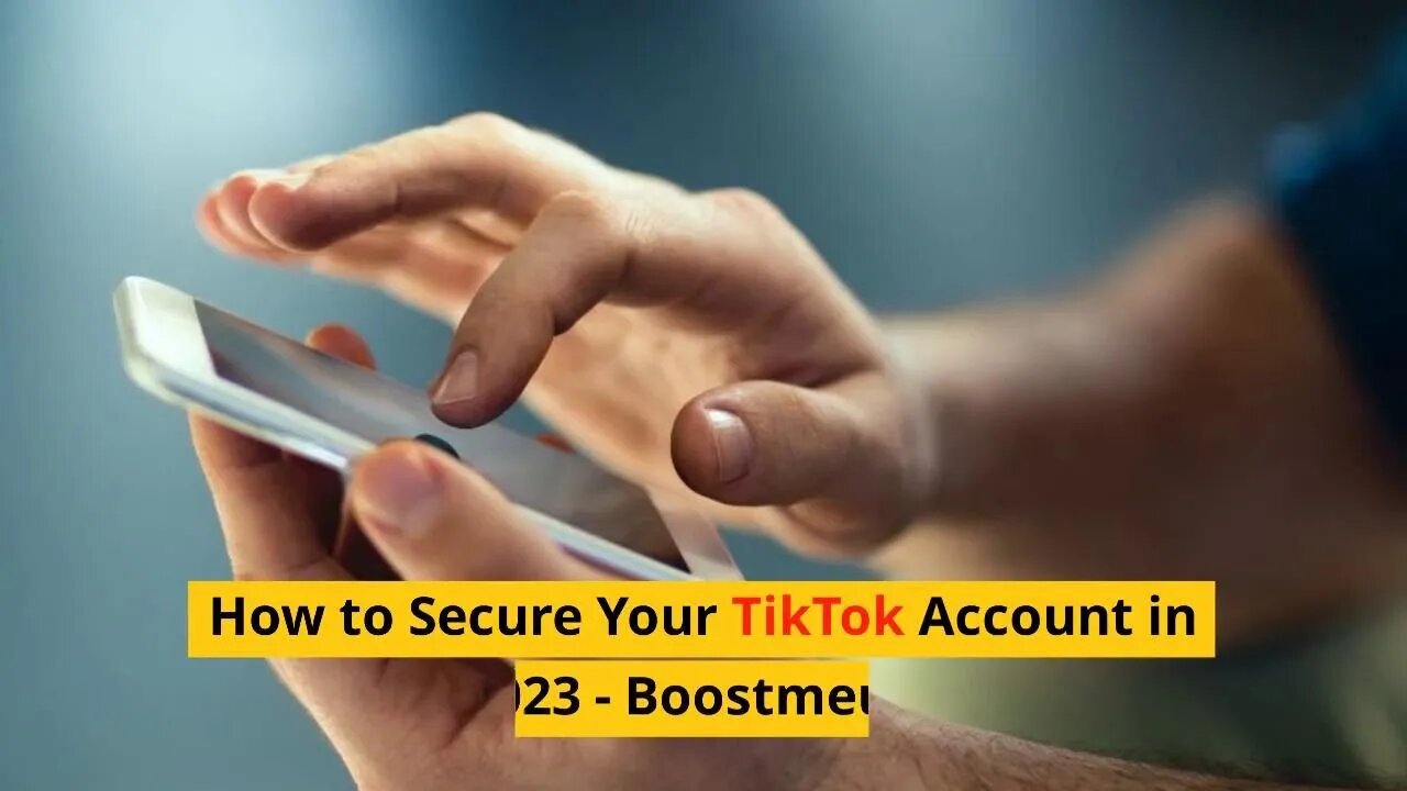 How to Secure Your TikTok Account
