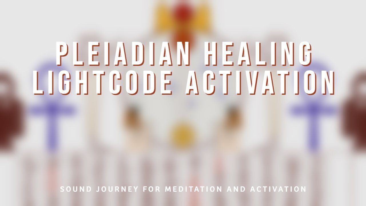 LIGHTCODE ACTIVATION: PLEIADIAN HEALING