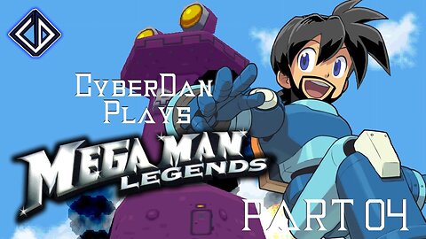 CyberDan Plays Mega Man Legends (Part 4)