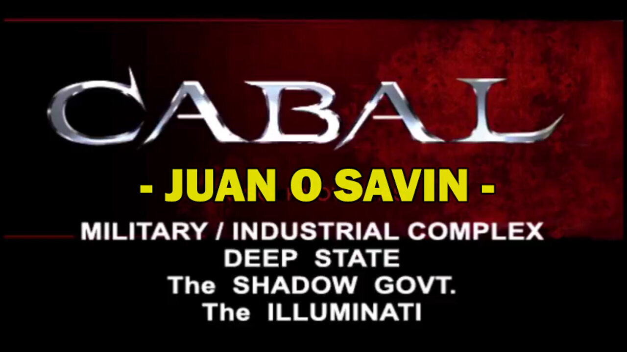 Juan O Savin Cabal ~ Military - Deep State - X22 Dave