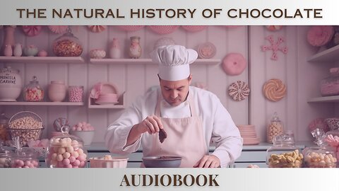 The Delicious Origins of Chocolate: A Journey Through History | Full Audiobook