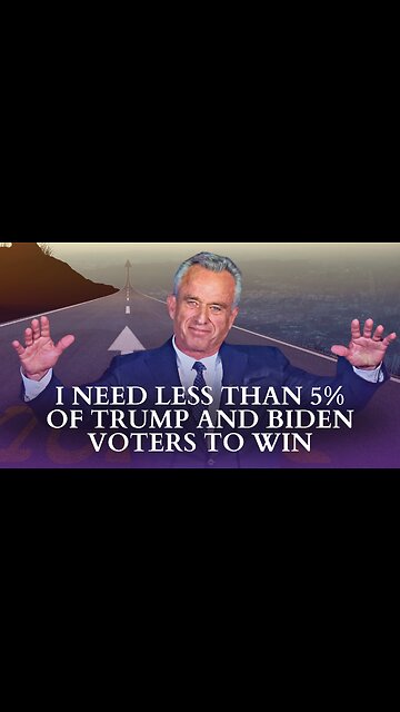 RFK Jr. Needs Fewer Than 5% Of Trump And Biden Voters To Win