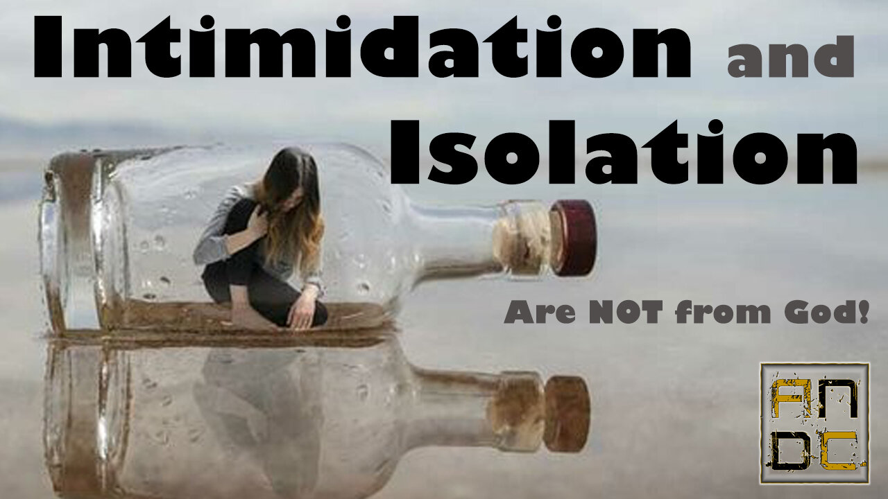 Intimidation and Isolation are NOT from God