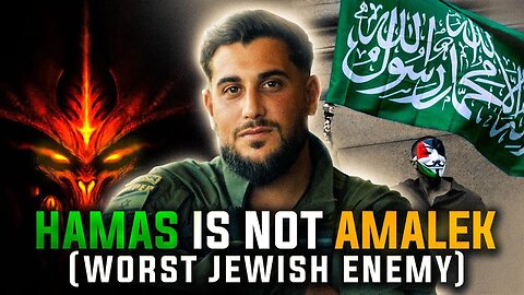 Hamas is NOT Amalek (Worst Jewish Enemy)