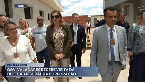 Polícia Civil: Gov. Valadares Recebe Visita da Delegada-Geral da Corporação.