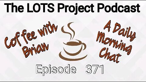 Episode 371 Coffee with Brian, A Daily Morning Chat #podcast #daily #nomad #coffee