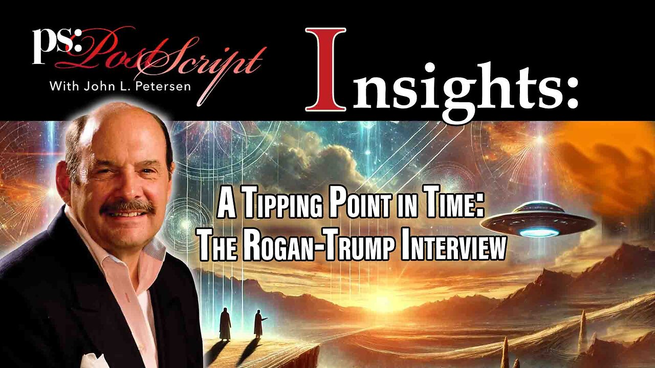 Post Script Insights: A Tipping Point in Time: The Rogan-Trump Interview