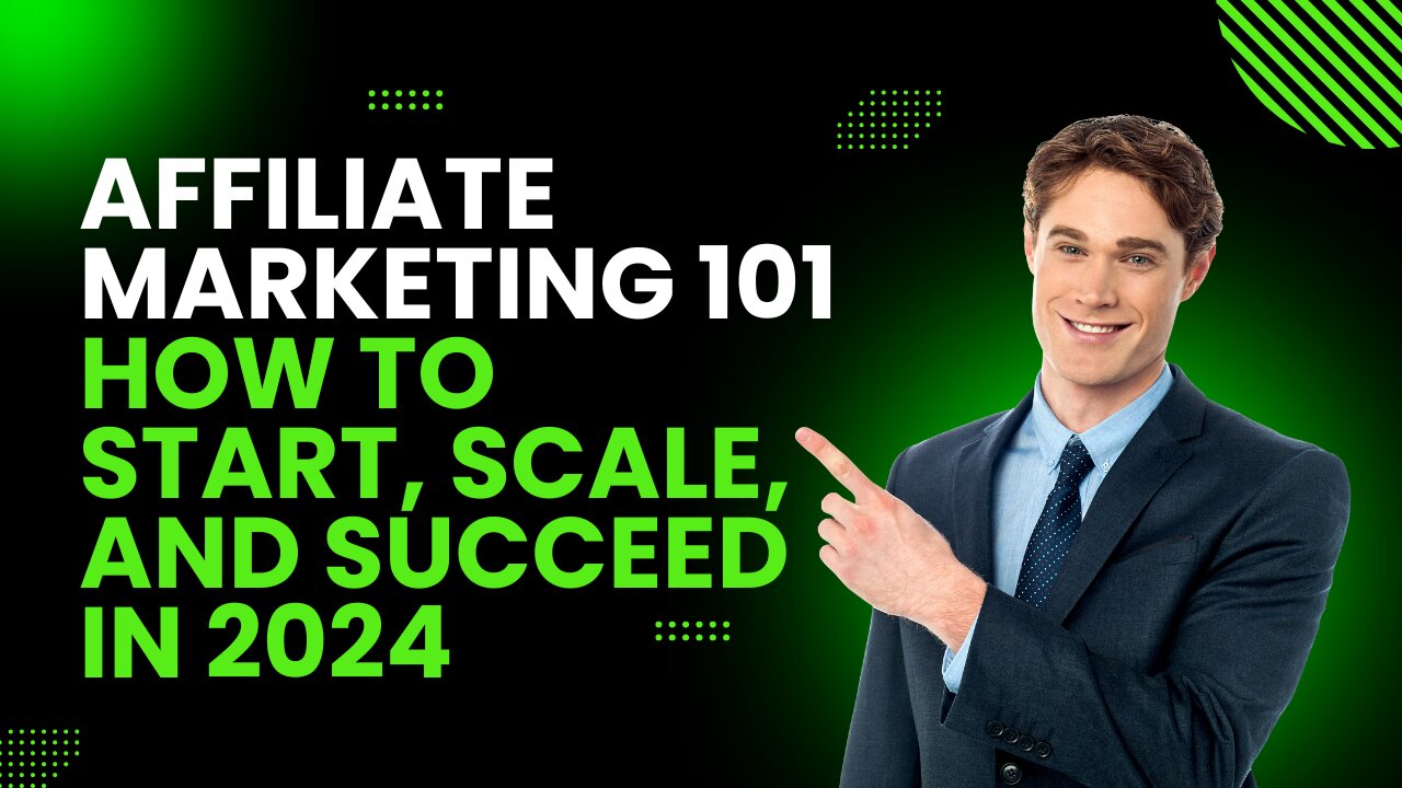 Affiliate Marketing 101: How to Start, Scale, and Succeed in 2024