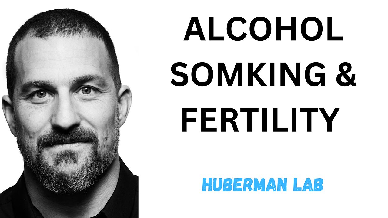 Impact of Drinking Alcohol & Smoking Nicotine & Marijuana on Fertility | Dr. Andrew Huberman