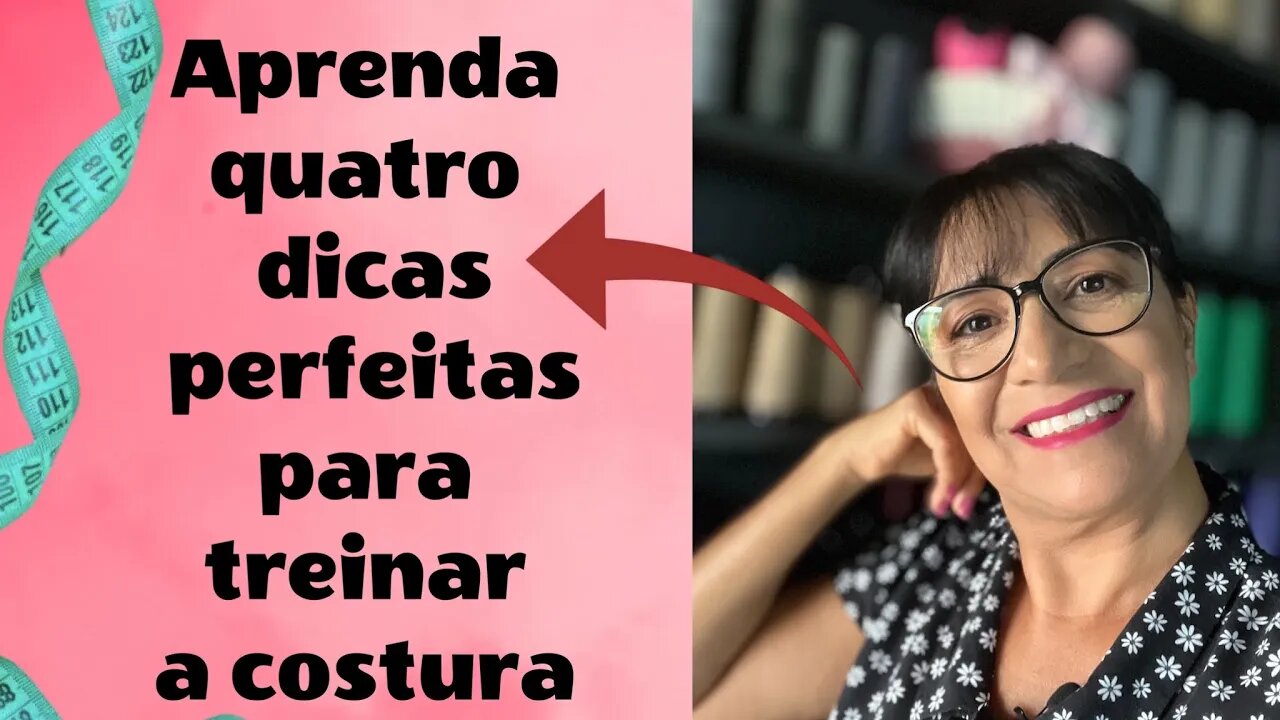 Aprenda Mais Quatro Dicas Perfeitas Para Treinar a Costura