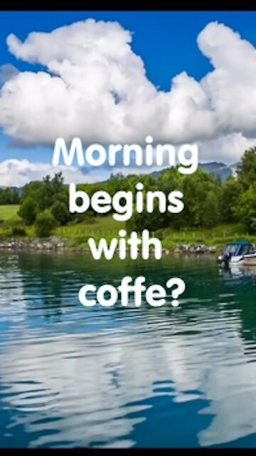 Morning begins with coffe?