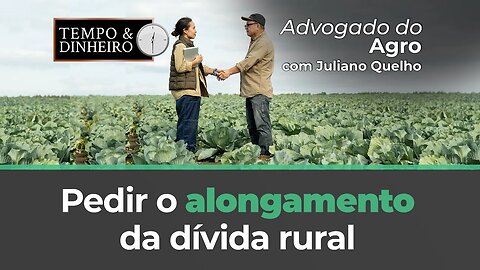 Seu direito de pedir alongamento da dívida. Risco de cadastro negativado?