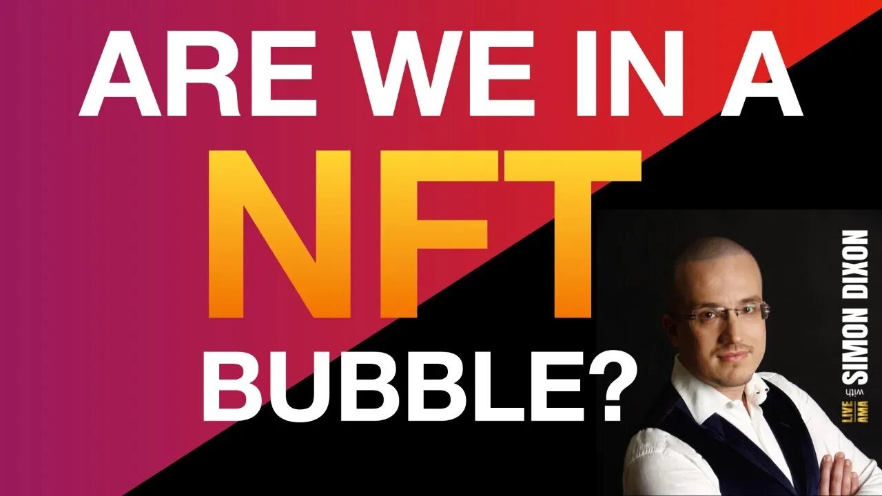 Are We In A NFT Bubble? | LIVE AMA with Simon Dixon