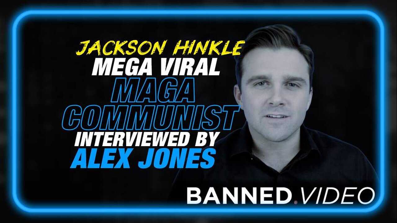 Alex Jones Interviews Jackson Hinkle, The Mega-Viral 'Maga-Communist'
