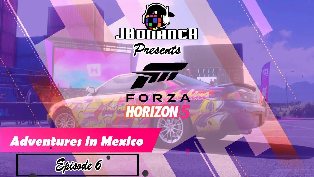 Adventures in Mexico - Episode 6 - #ForzaHorizon5
