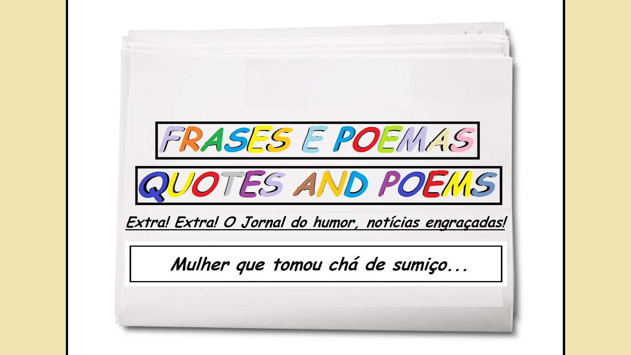 Notícias engraçadas: Mulher que tomou chá de sumiço... [Frases e Poemas]