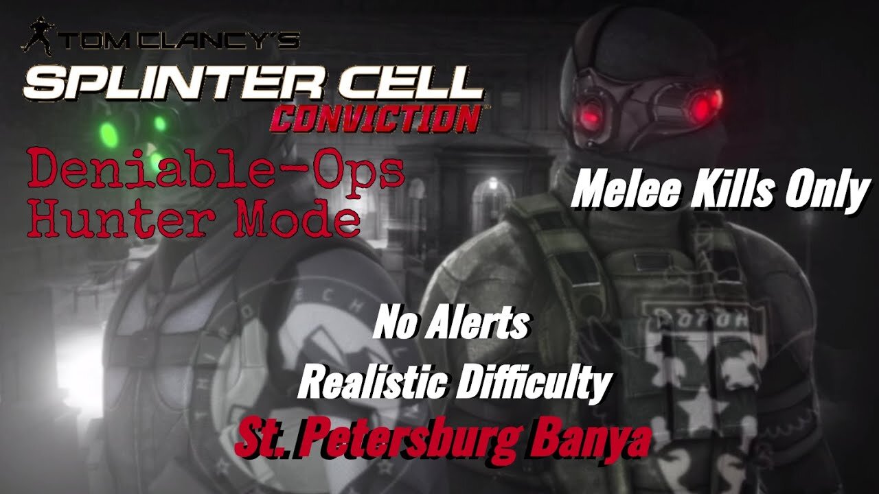 Splinter Cell Conviction: Deniable Ops St. Petersburg Banya -Melee Kills Only (Realistic Difficulty)