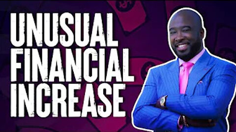 Unusual Financial Increase
