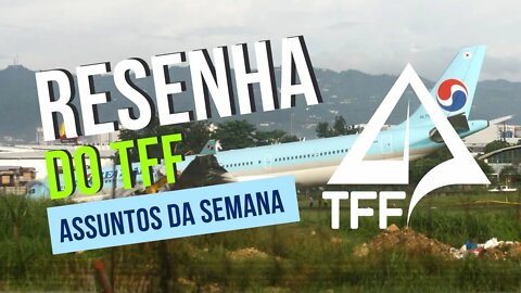 🎤 RESENHA TFF - Voo Simples | A330 da Korean