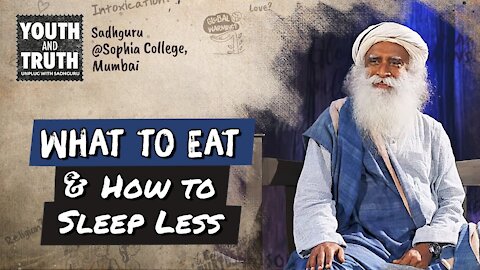 Tips to Eat Right & Sleep Less For Students - Sadhguru