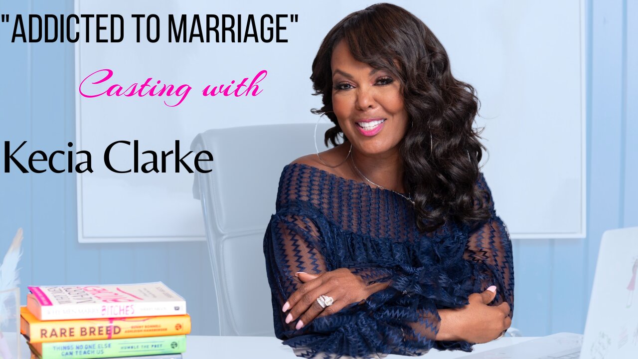 “Addicted to Marriage” Casting with Kecia Clarke! ✨