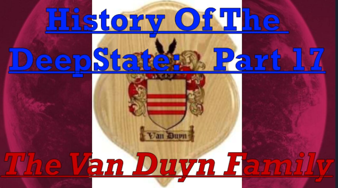 17. HISTORY OF THE DEEPSTATE [UNCUT & REBOOTED] Part 17: Van Duyn