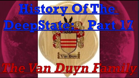 17. HISTORY OF THE DEEPSTATE [UNCUT & REBOOTED] Part 17: Van Duyn