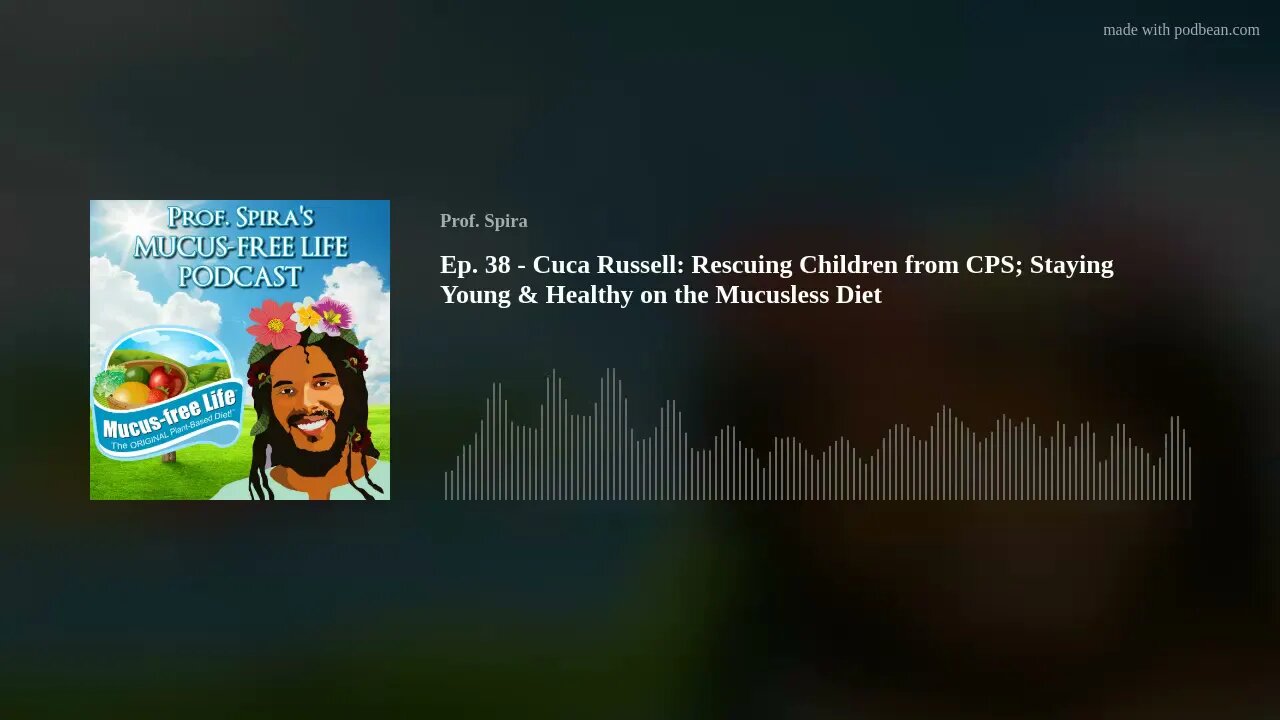 Ep. 38 - Cuca Russell: Rescuing Children from CPS; Staying Young & Healthy on the Mucusless Diet