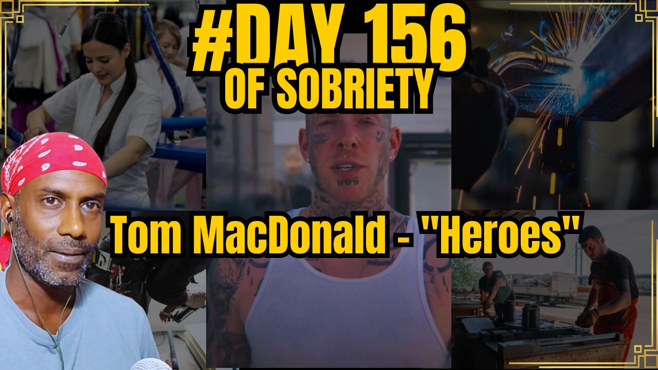 Day 156 of Sobriety: Tom MacDonald - 'Heroes' Reaction & Getting Back to Basics | Sobriety Journey