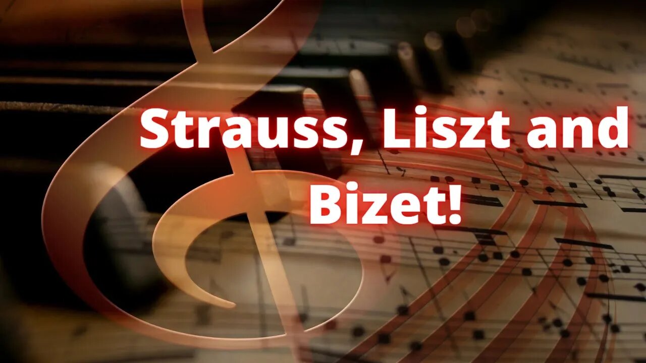 Classical Music by Strauss, Bizet and Liszt.