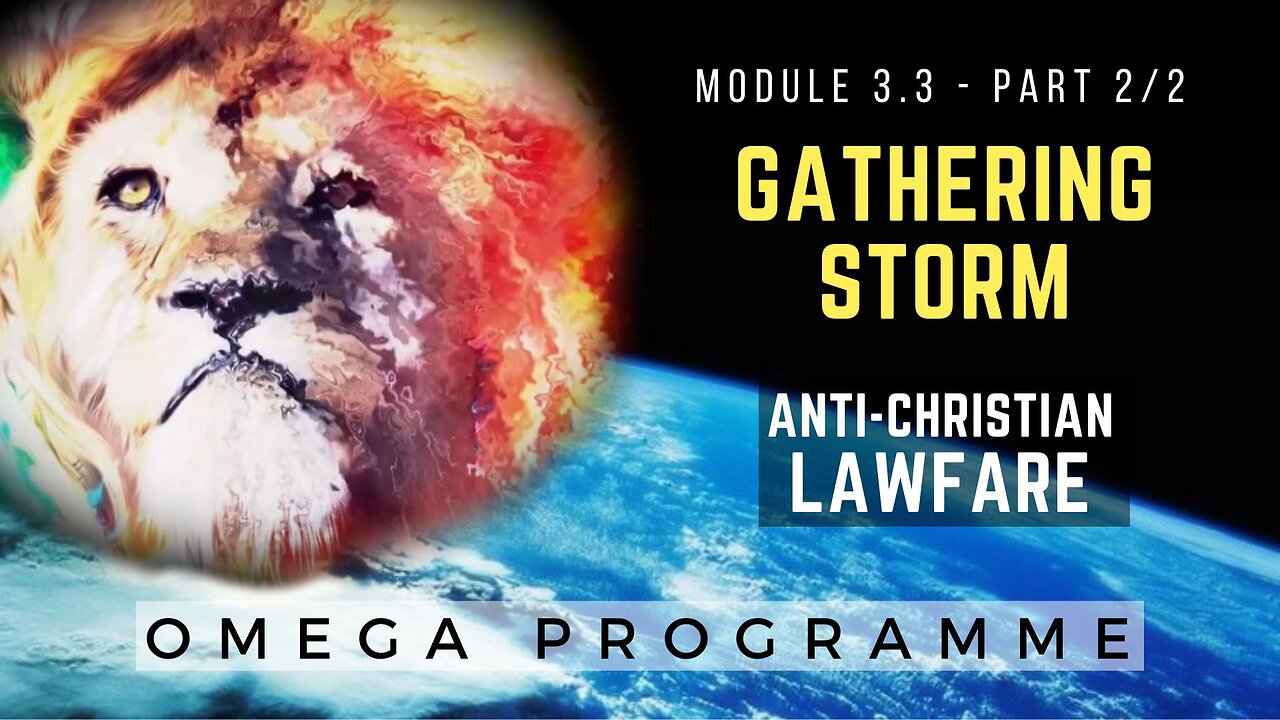 Omega Programme - Mod 3.3 Part 2 - Anti-Christian Lawfare