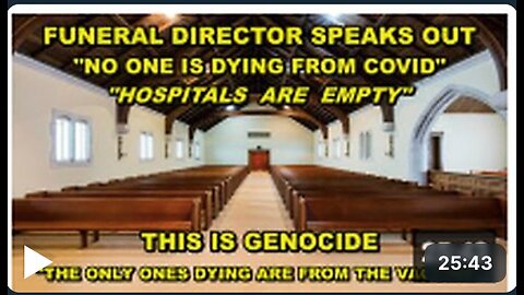 WHISTLEBLOWER - FUNERAL DIRECTORS SPEAK OUT - THE ONLY ONES DYING ARE FROM THE VACCINE