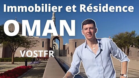 Immobilier et Résidence par Investissement dans le Sultanat d'Oman