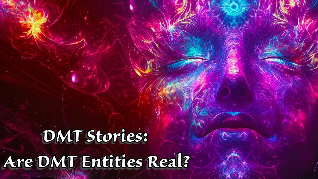 DMT Stories: Are DMT Entities Real?