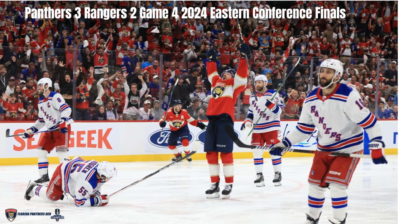 Panthers 3 Rangers 2 Game 4 2024 Eastern Conference Finals