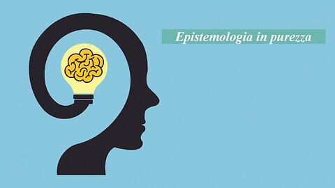 Epistemologia in purezza - 17 ottobre 2023