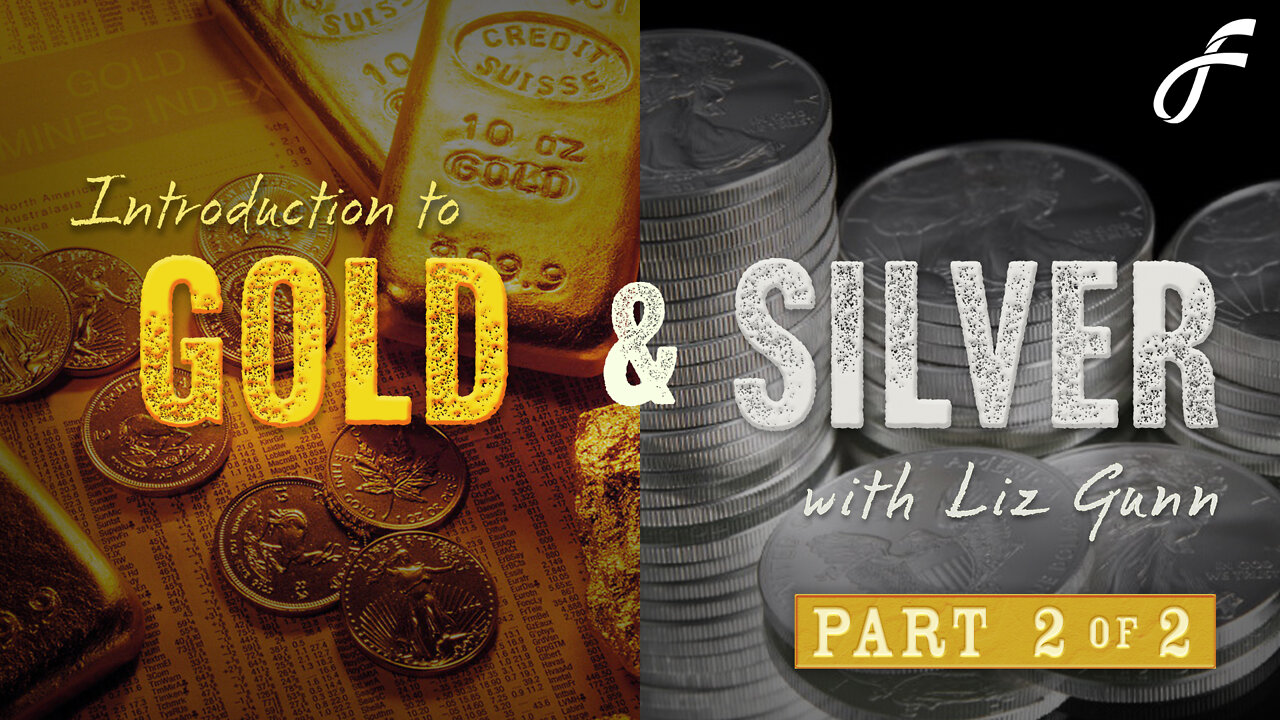Introduction to Gold & Silver - Part 2 of 2