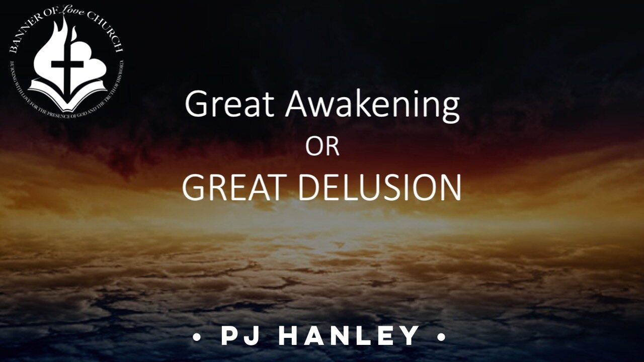 Great Awakening or GREAT DELUSION - PJ Hanley - May 15th, 2022