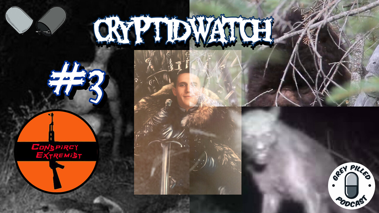 EP. 29 - CRYPTID WATCH #3 w/ Conspiracy Extremist